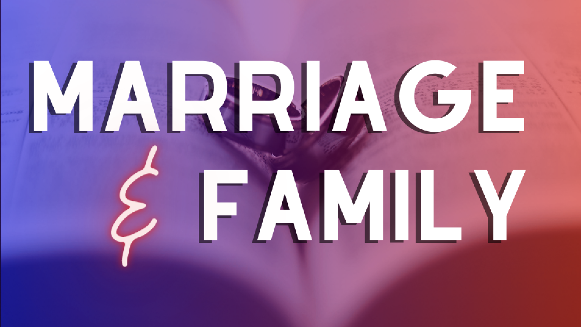 Marriage & The Family